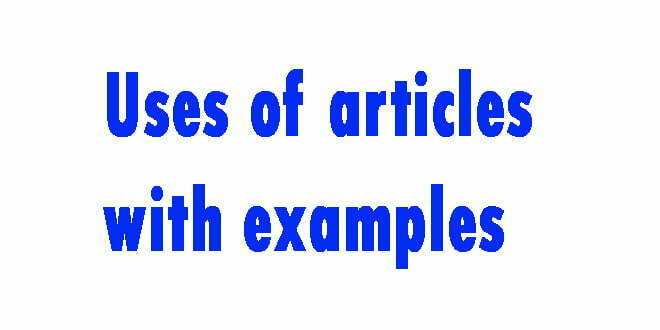 Uses of articles with examples